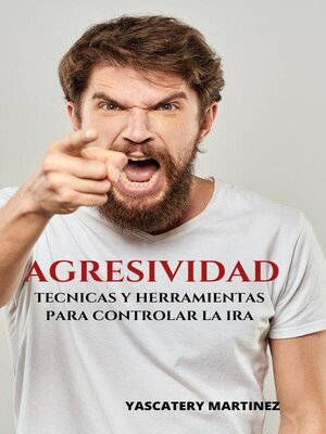cover image of Agresividad; técnicas y herramientas para controlar la ira